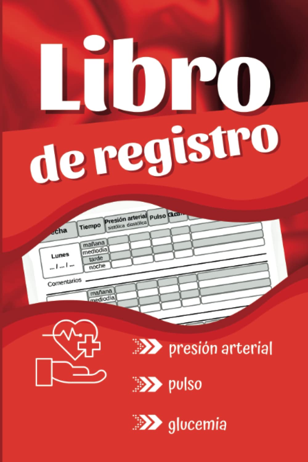Libro de registro de la presión arterial, el pulso y la glucemia: Cuaderno para controlar en casa la tensión arterial, el pulso y los niveles de ... seguimiento durante 2 años (Spanish Edition)