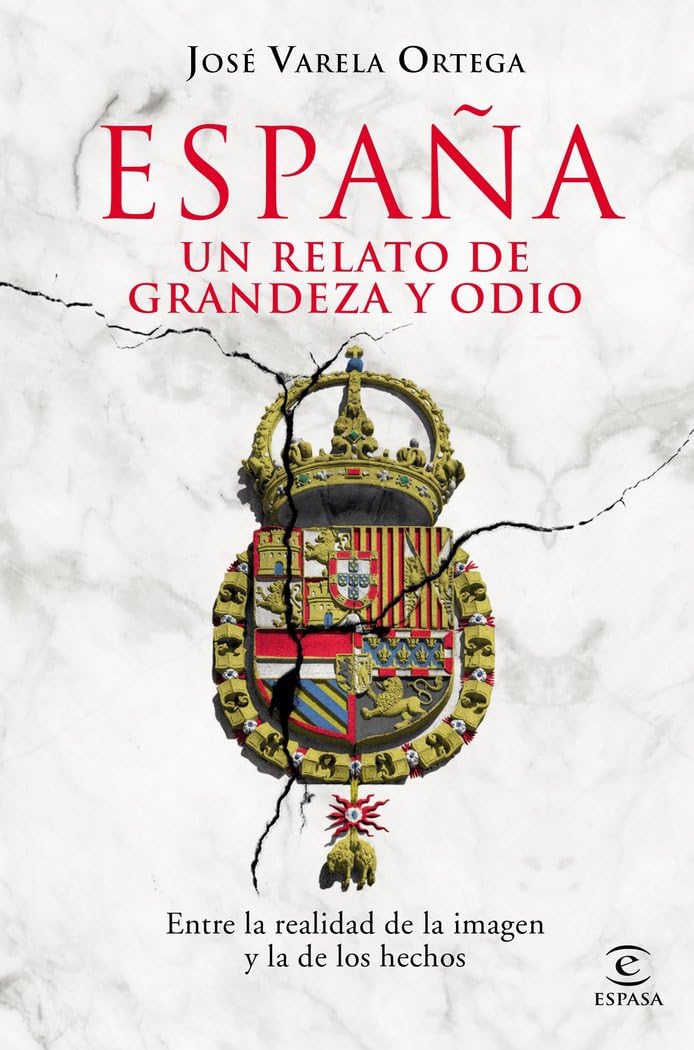 Libro: España. Un relato de grandeza y odio: Entre la realidad de la imagen y la de los hechos (F. COLECCION)