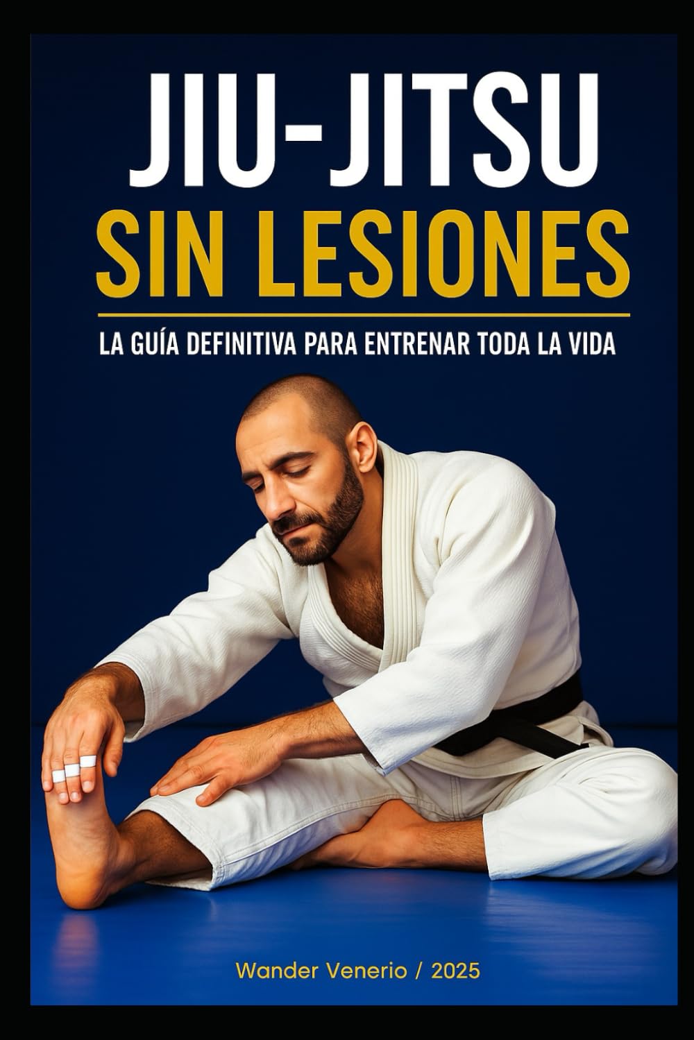 Libro: JIU-JITSU SIN LESIONES: TU GUÍA DEFINITIVA PARA ENTRENAR TODA LA VIDA (Spanish Edition)