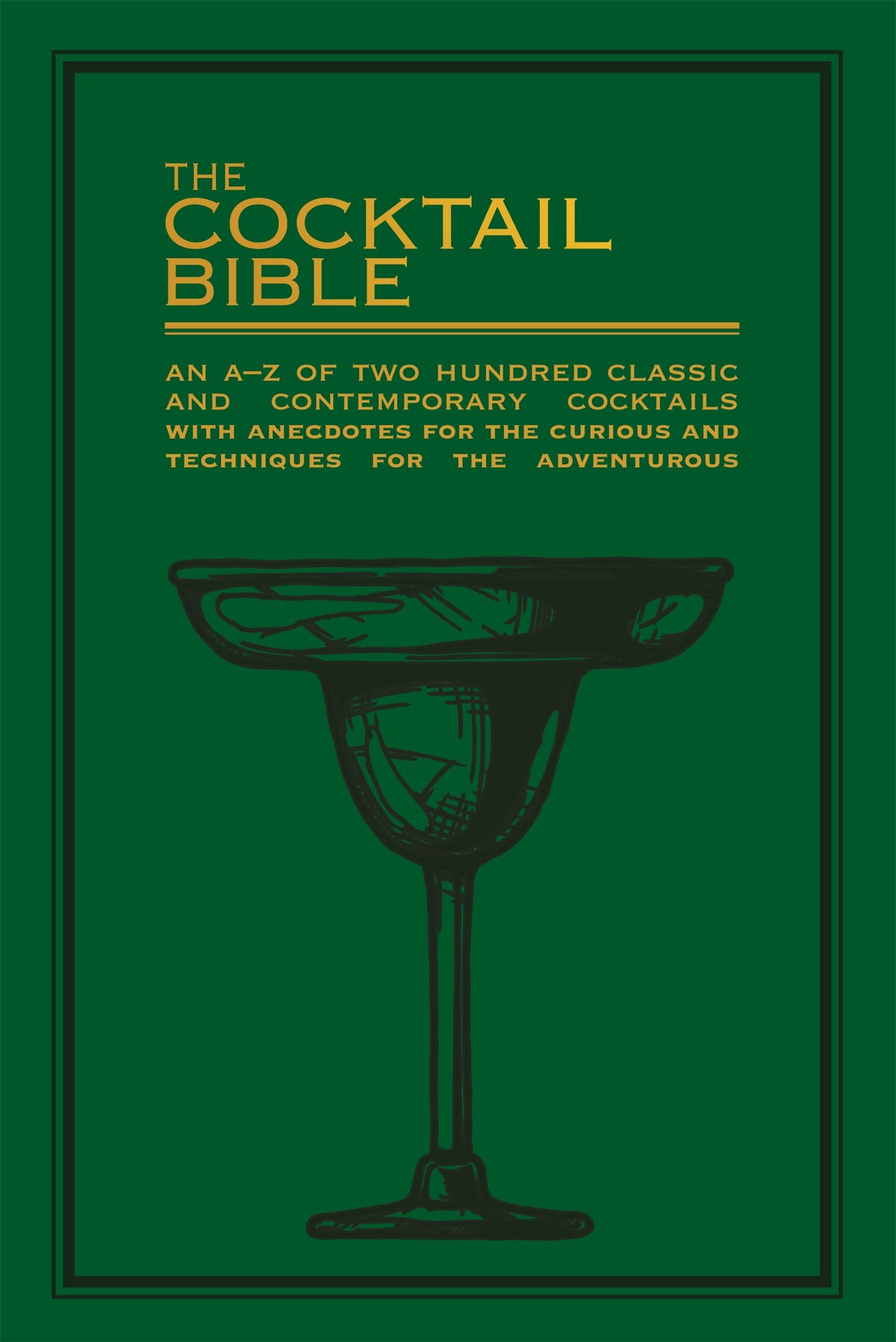 Libro: The Cocktail Bible: An A-Z of two hundred classic and contemporary cocktail recipes with anecdotes for the curious and techniques for the adventurous