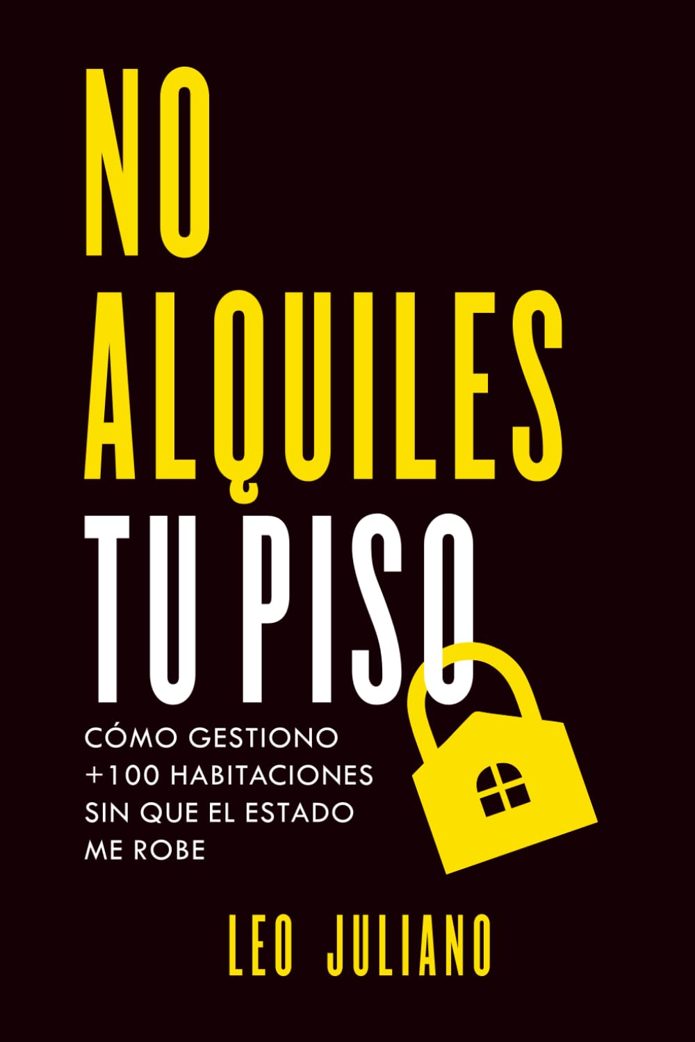 Libro: No alquiles tu piso: Como gestiono +100 habitaciones sin que el estado me robe