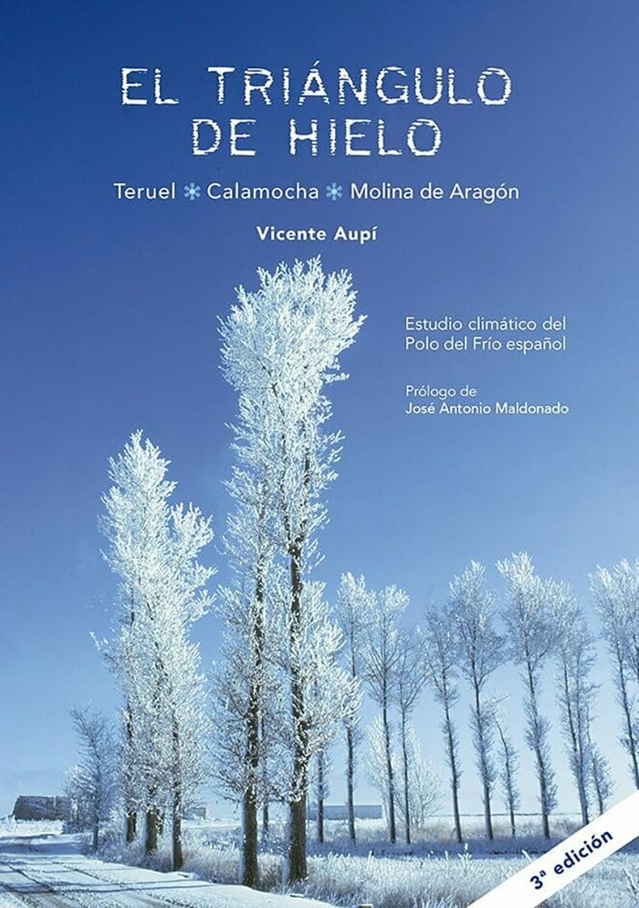 Libro: El triángulo de hielo. Teruel, Calamocha, Molina de Aragón: Estudio climático del polo del frío español