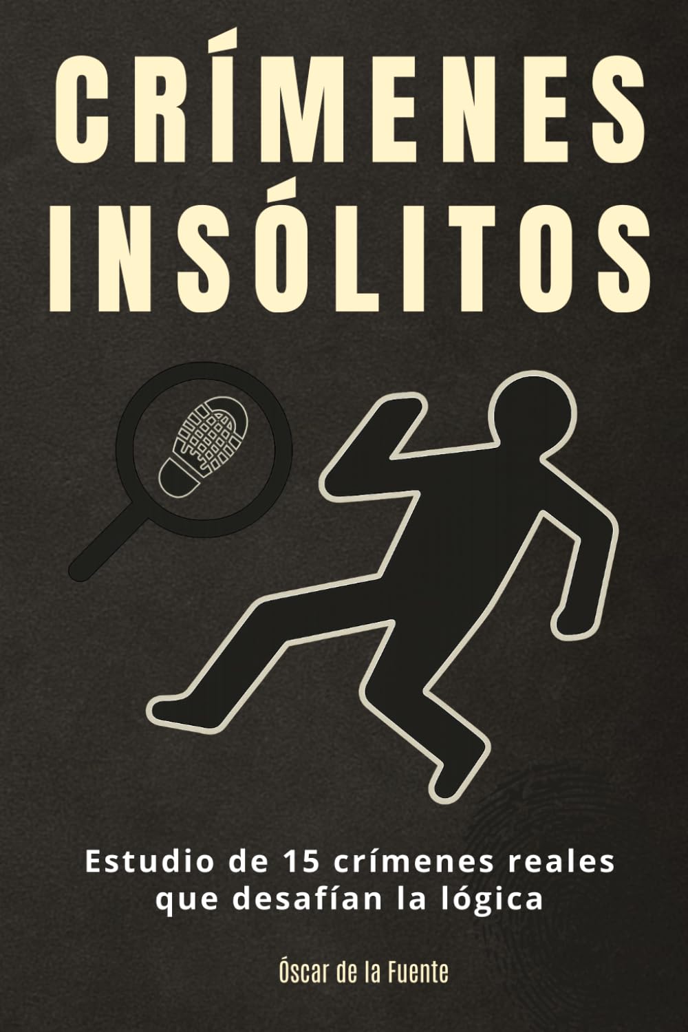 Libro: Crímenes Insólitos: Estudio de 15 crímenes reales que desafían la lógica (Spanish Edition)