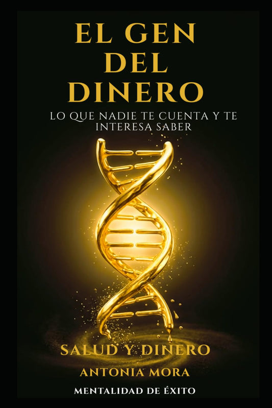 EL GEN DEL DINERO: LO QUE NADIE TE CUENTA Y TE INTERESA SABER