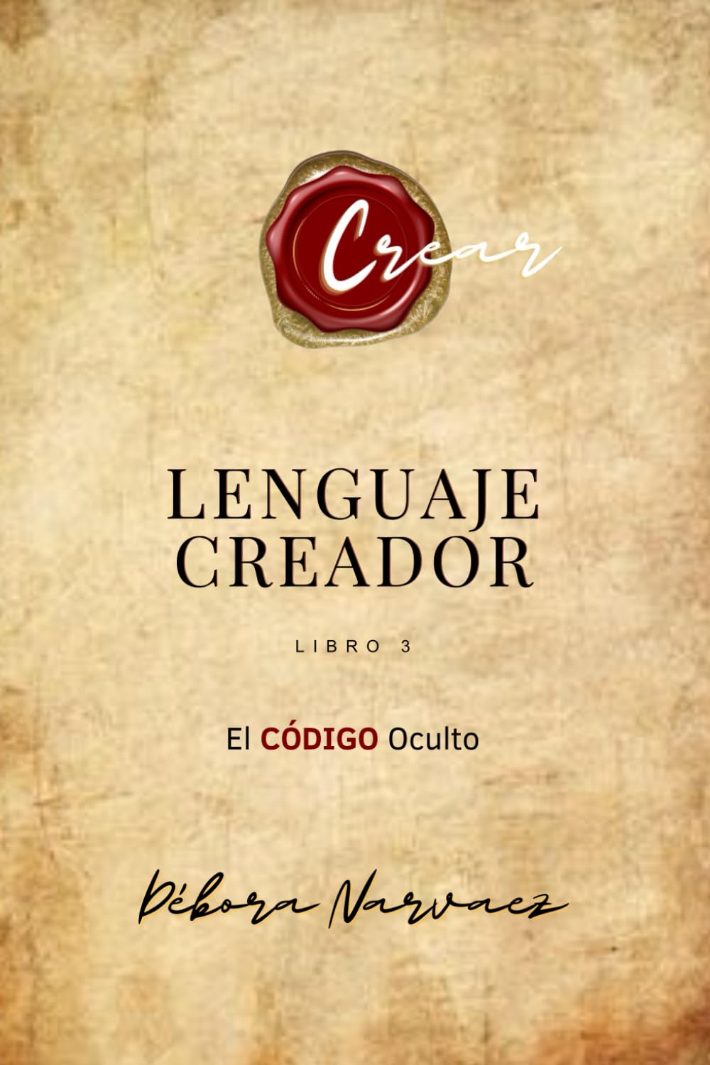 Libro: LENGUAJE CREADOR: El Código Oculto (CREAR- Códigos Ocultos EXPLICADOS Y REVELADOS) (Spanish Edition)