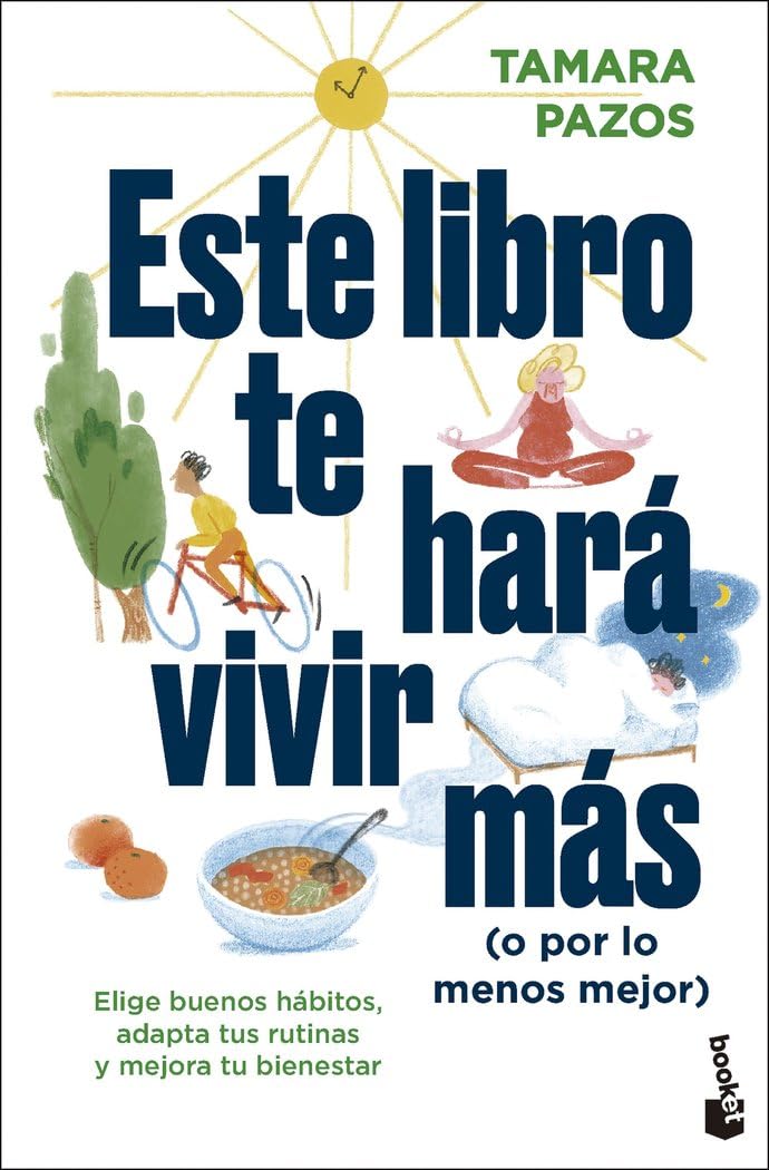 Libro: Este libro te hará vivir más (o por lo menos mejor): Elige buenos hábitos, adapta tus rutinas y mejora tu bienestar (Vivir Mejor)