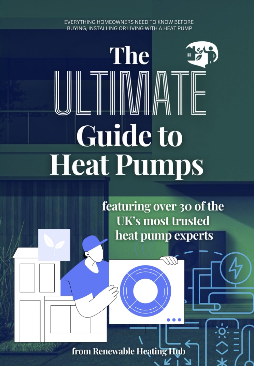Libro: The Ultimate Guide to Heat Pumps: Britain’s best installers and experts tell you exactly what to watch for and what to ask.