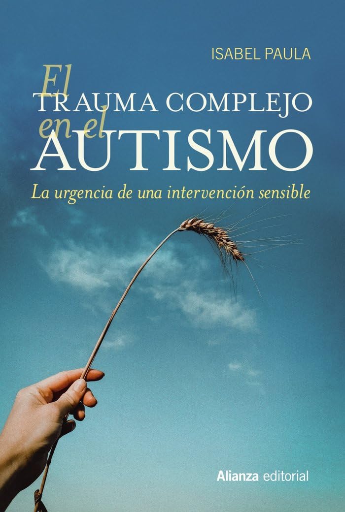 Libro: El trauma complejo en el autismo: La urgencia de una intervención sensible (Alianza Ensayo)