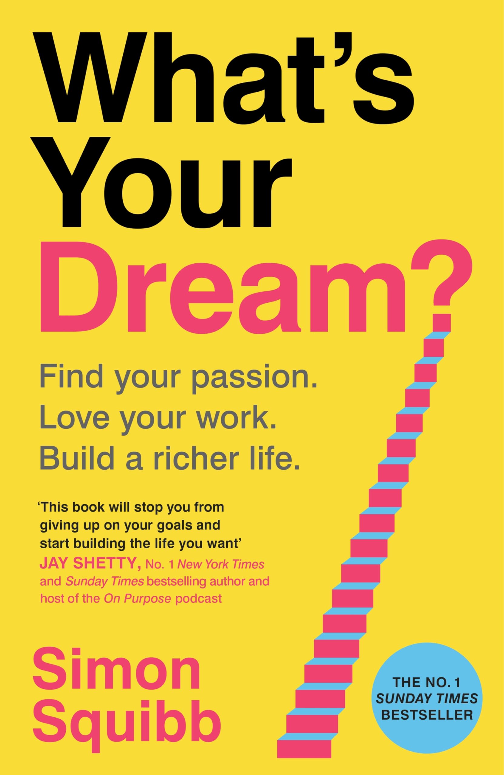 Libro: What's Your Dream?: The #1 Sunday Times Bestselling Business Book to Help Find Your Passion, Love Your Work and Build a Richer Life