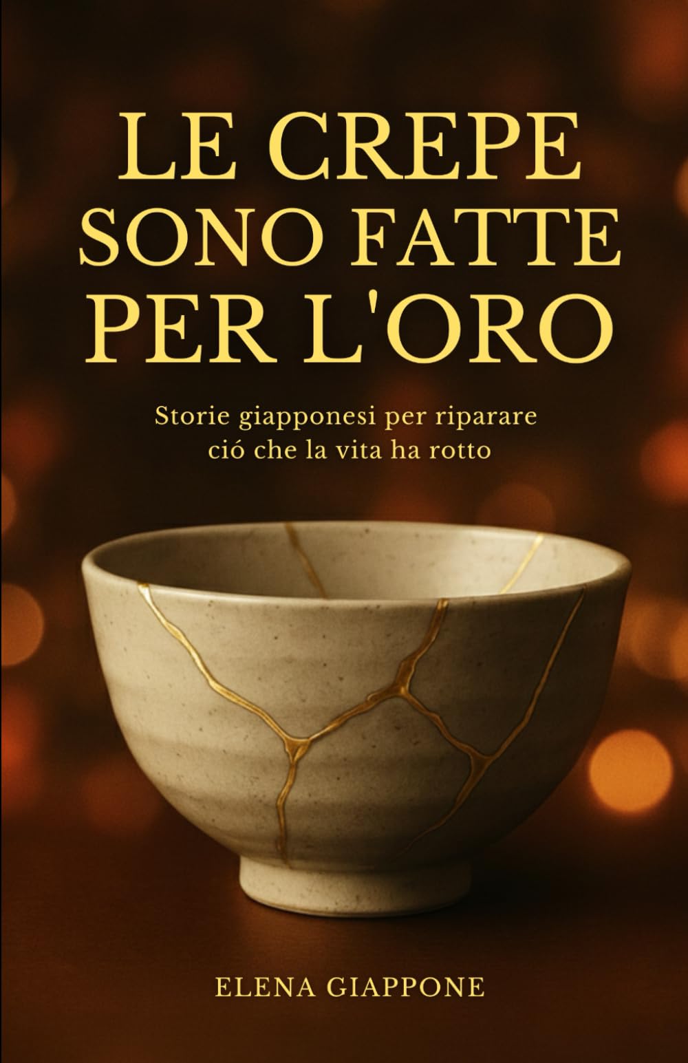 Libro: LE CREPE SONO FATTE PER L'ORO: Storie giapponesi per riparare ció che la vita ha rotto