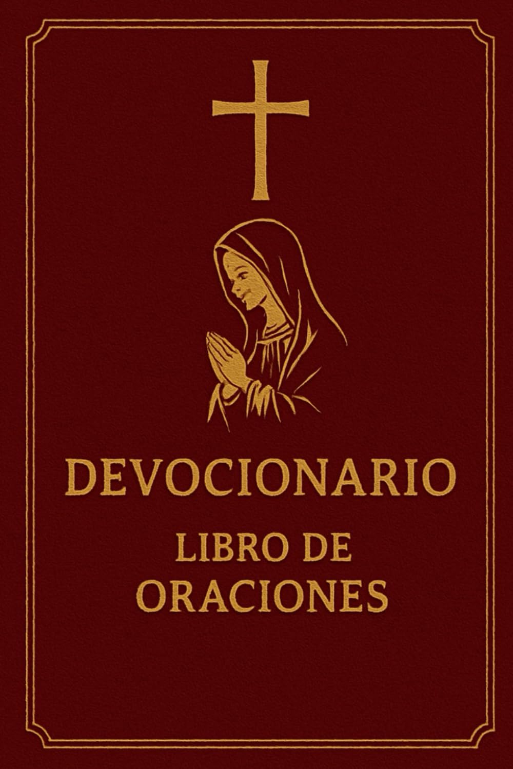Libro: Devocionario – Libro de Oraciones: Oraciones clásicas de la tradición católica para la vida diaria, ofreciendo guía espiritual, consuelo y fortaleza en cada momento del camino de fe (Spanish Edition)