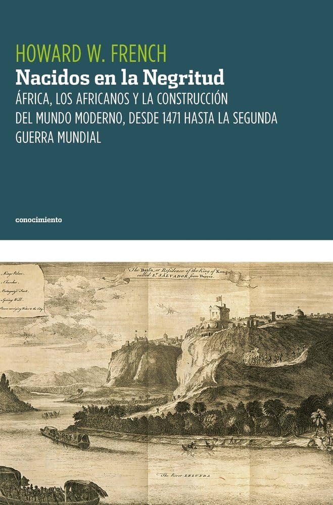 Libro: Nacidos en la Negritud: África, los africanos y la construcción del mundo moderno, d (CONOCIMIENTO)