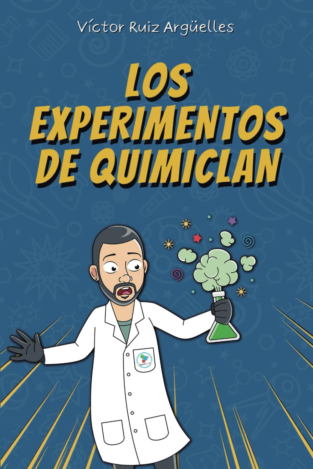 Libro: LOS EXPERIMENTOS DE QUIMICLAN: Ciencia Química para Curiosos