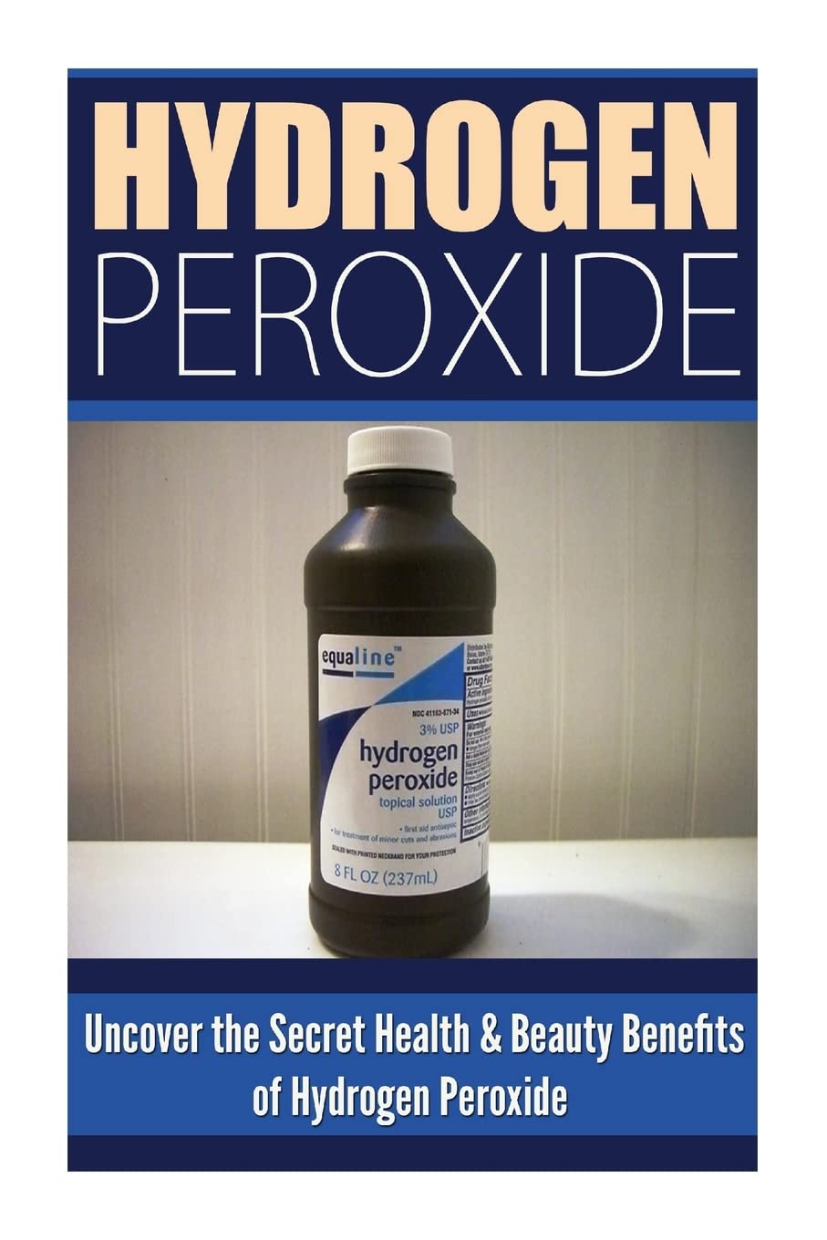 Libro: Hydrogen Peroxide: Uncover the Secret Health & Beauty Benefits of Hydrogen Peroxide
