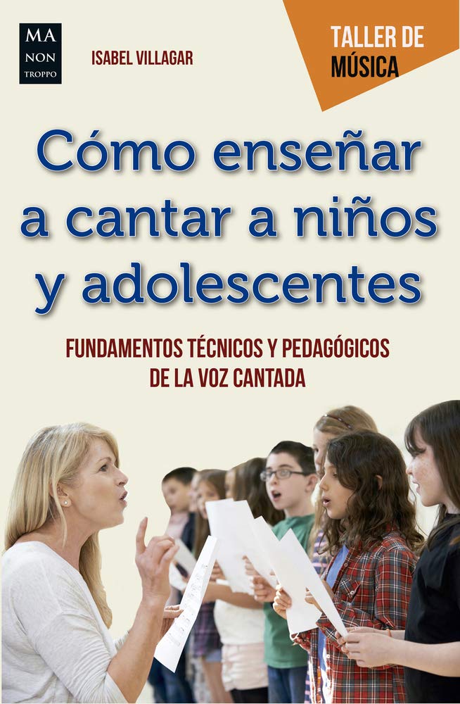 Libro: Cómo enseñar a cantar a niños y adolescentes: Fundamentos técnicos y pedagógicos de la voz cantada (Taller de Música) (Spanish Edition)