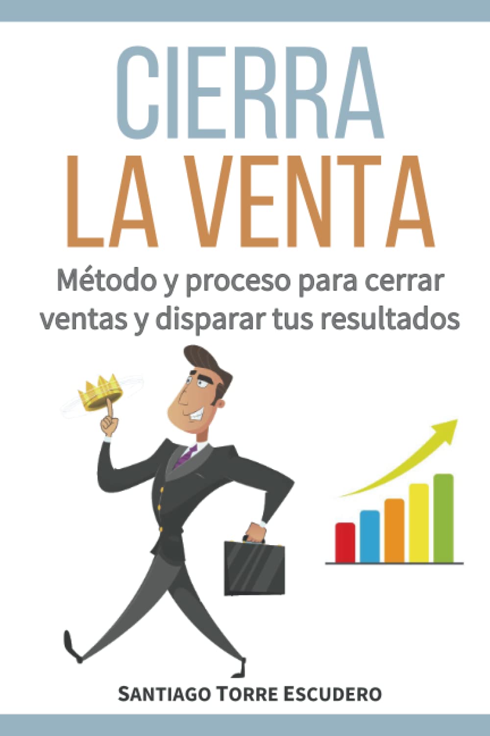 Libro: Cierra la venta: Método y proceso para cerrar ventas y disparar tus resultados (Spanish Edition)