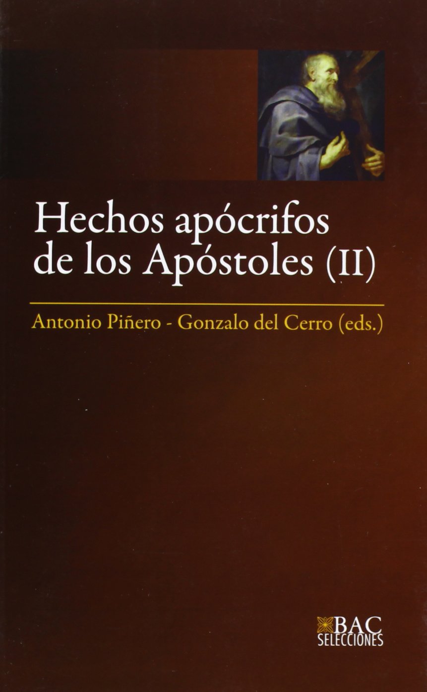 Libro: Hechos apócrifos de los Apóstoles. II: Hechos de Felipe ; Martirio de Pedro ; Hechos de Andrés y Mateo ; Martirio de Mateo ; Hechos de Pedro y Pablo ; ... ; Martirio de Andrés: 13 (BAC SELECCIONES)