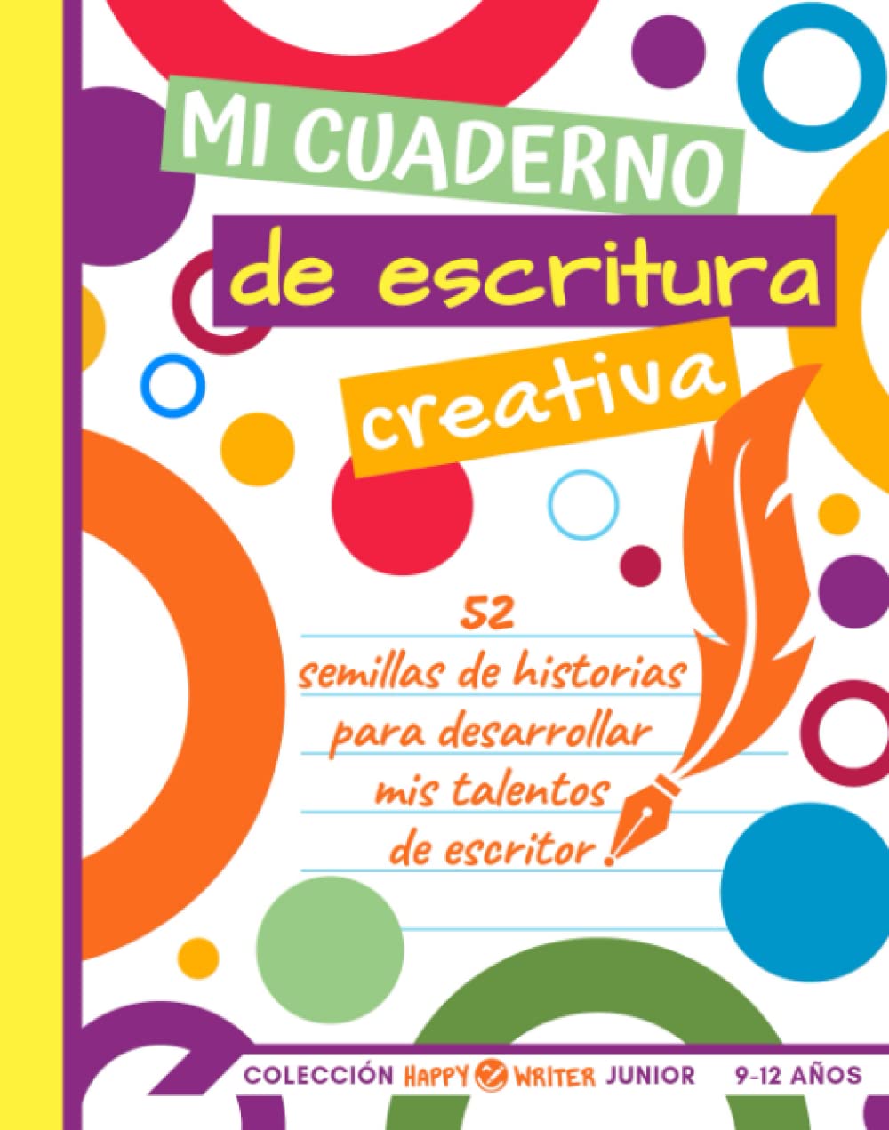 Libro: Mi Cuaderno de Escritura Creativa - 52 semillas de historias para desarrollar mis talentos de escritor: Junior 9-12 años (Colección Happy Writer)