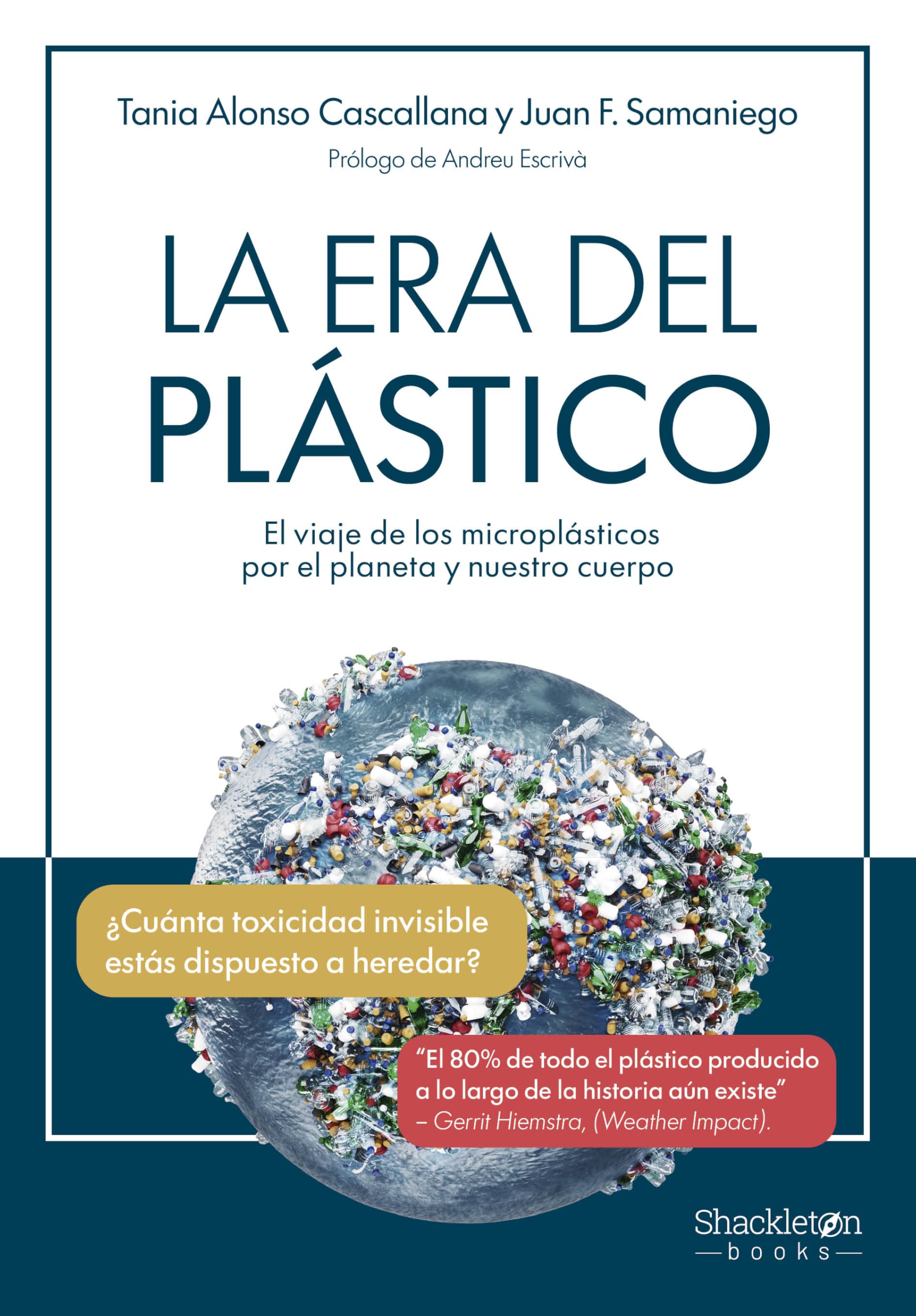 Libro: La era del plástico: El viaje de los microplásticos por el planeta y nuestro cuerpo