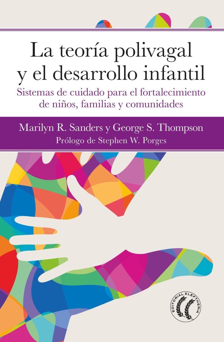 Libro: La teoría polivagal y el desarrollo infantil: Sistemas de cuidado para el fortalecimiento de niños, familias y comunidades