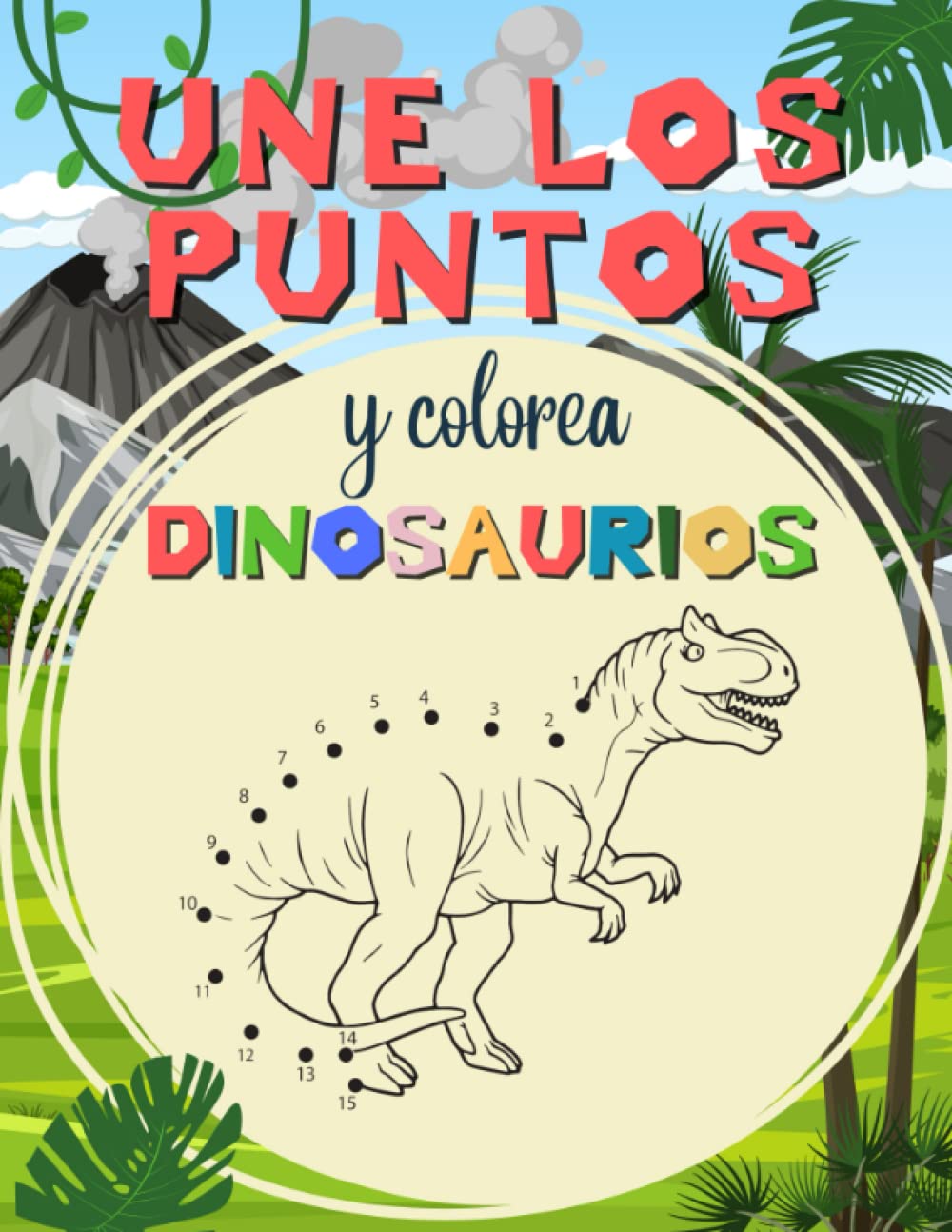 Libro: Une los Puntos y Colorea Dinosaurios (Cuaderno de Actividades): Libro de Actividades Infantil y Educativo con Dinosaurios para Niños y Niñas de 4, 5, ... para niños y niñas) (Spanish Edition)