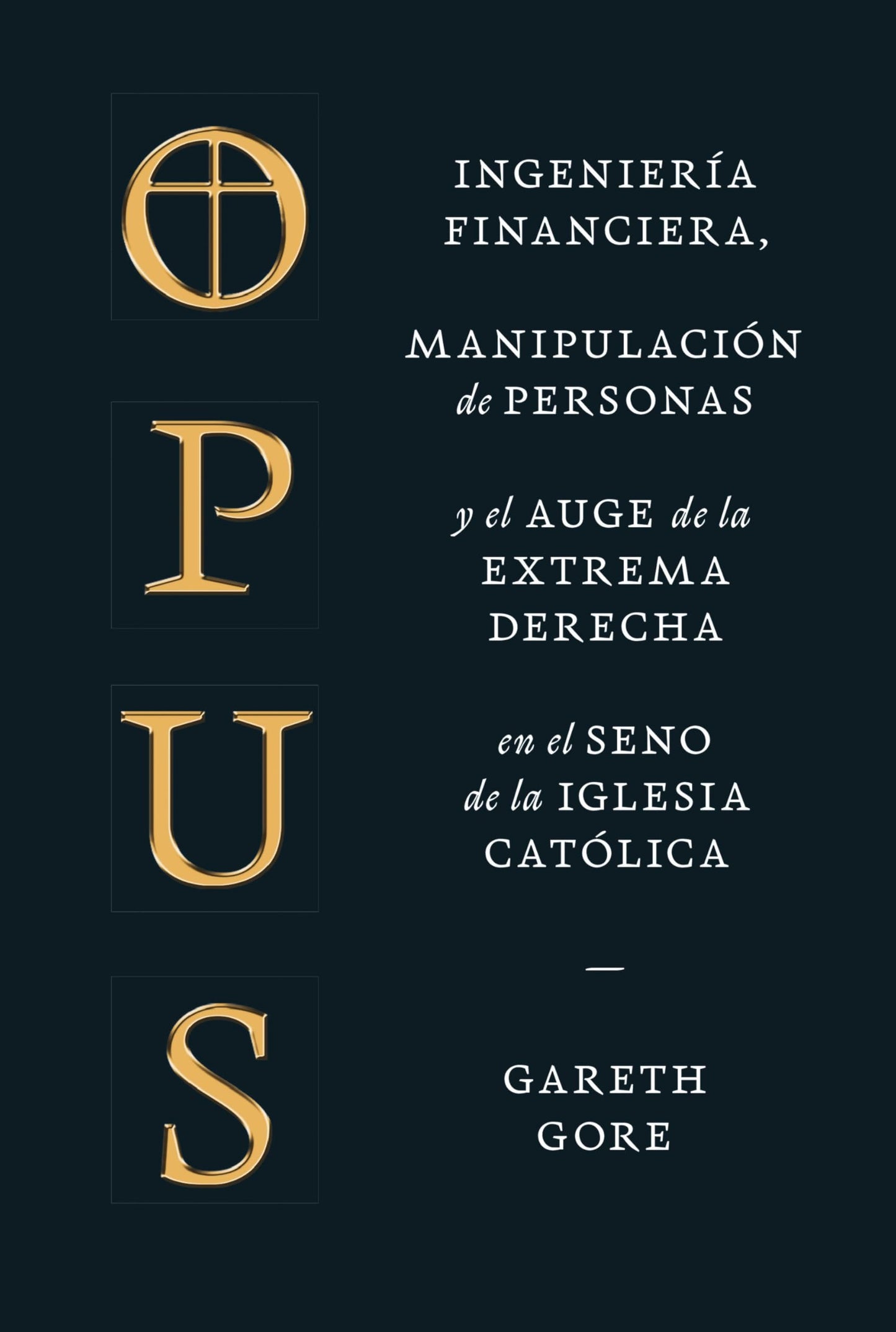 Libro: Opus: Ingeniería financiera, manipulación de personas y el auge de la extrema derecha en el seno de la Iglesia católica
