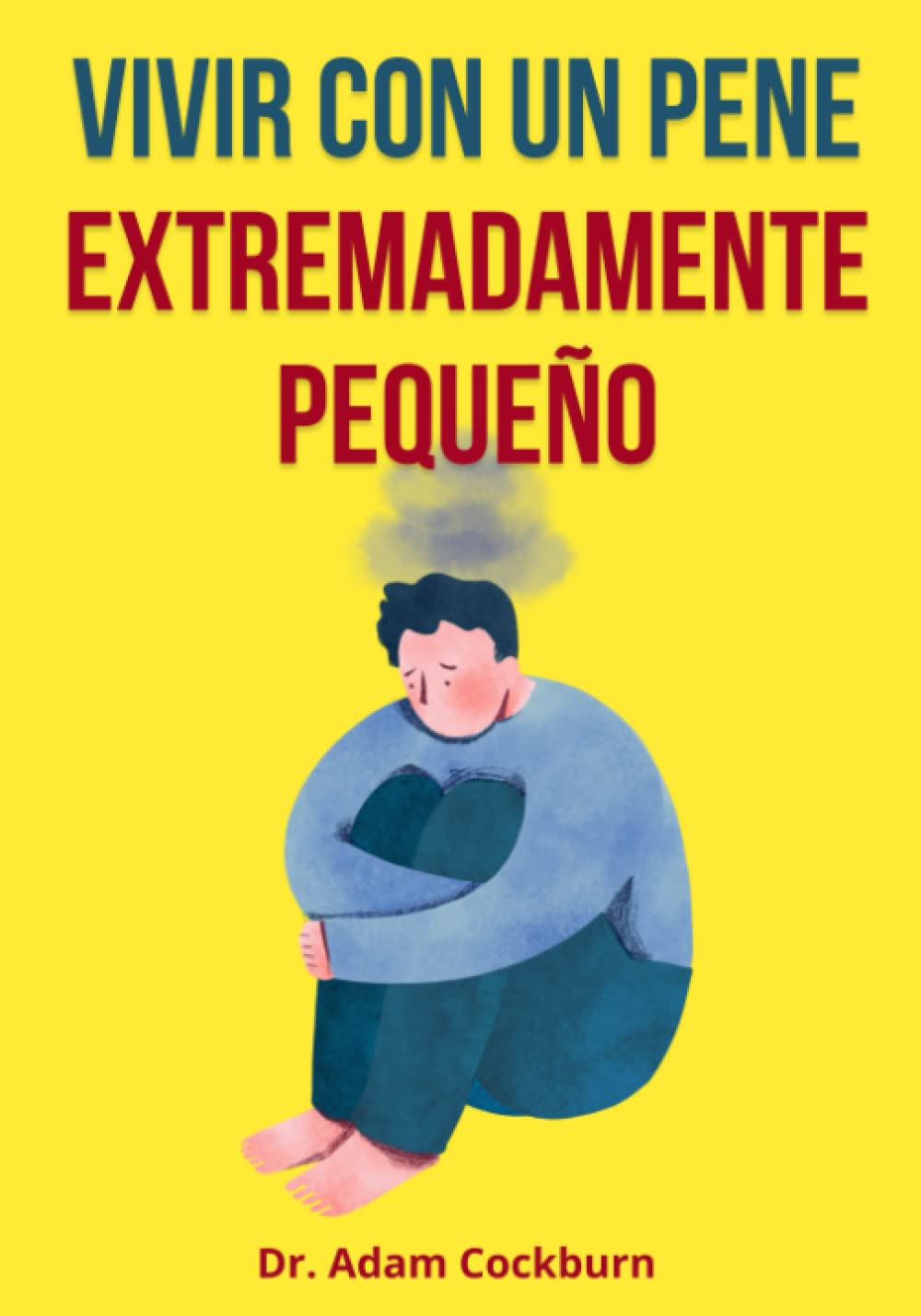 Libro: Vivir con un pene extremadamente pequeño: Cuaderno de broma para regalo divertido y gracioso a amigos. ¡Verás sus caras! (Cuadernos originales de broma) (Spanish Edition)
