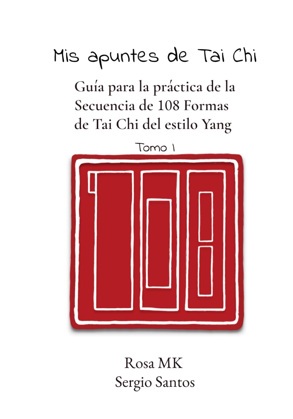 Libro: Mis apuntes de Tai Chi: Guía para la práctica de la Secuencia de 108 Formas de Tai Chi del estilo Yang TOMO I (Spanish Edition)