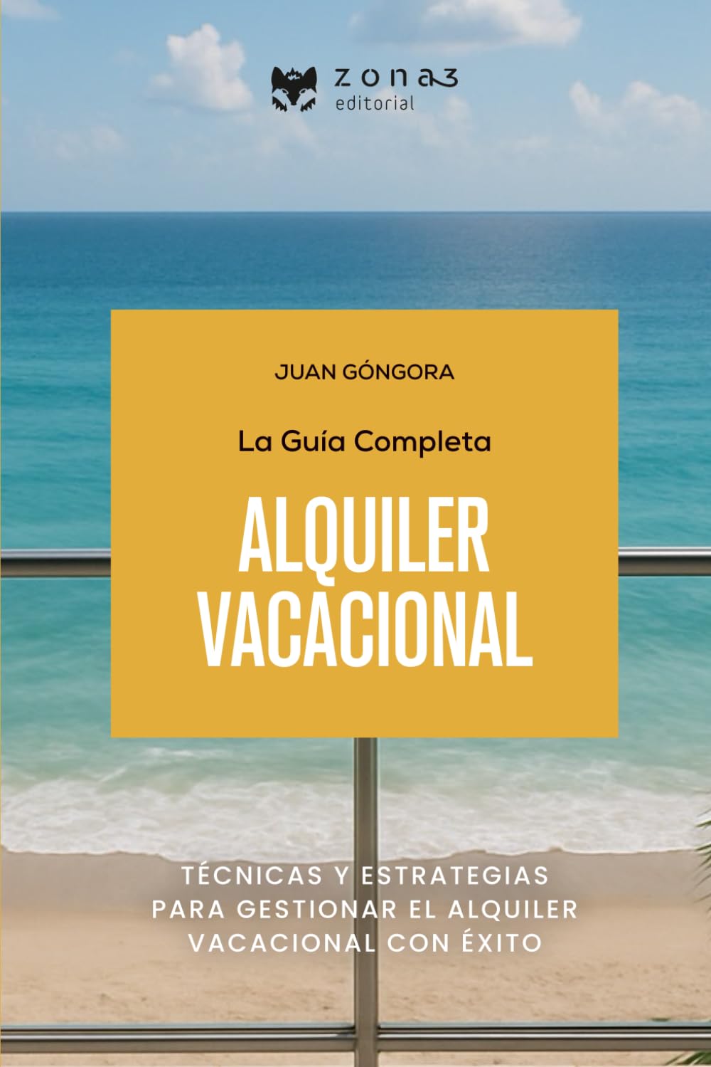 Libro: La guía completa del ALQUILER VACACIONAL: Técnicas y estrategias para gestionar el alquiler vacacional con éxito (Zona3 editorial)