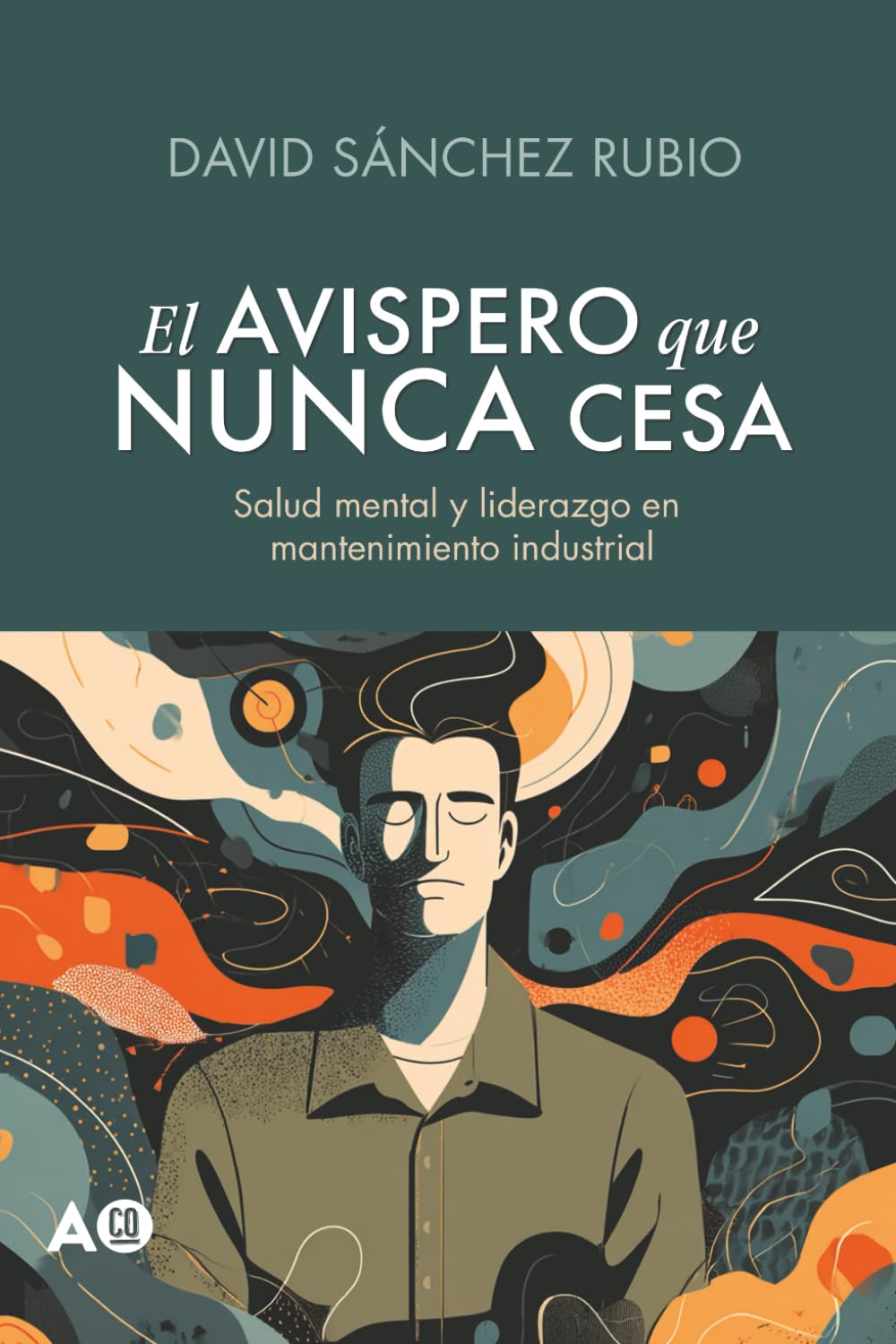 Libro: El avispero que nunca cesa: salud mental y liderazgo en mantenimiento industrial