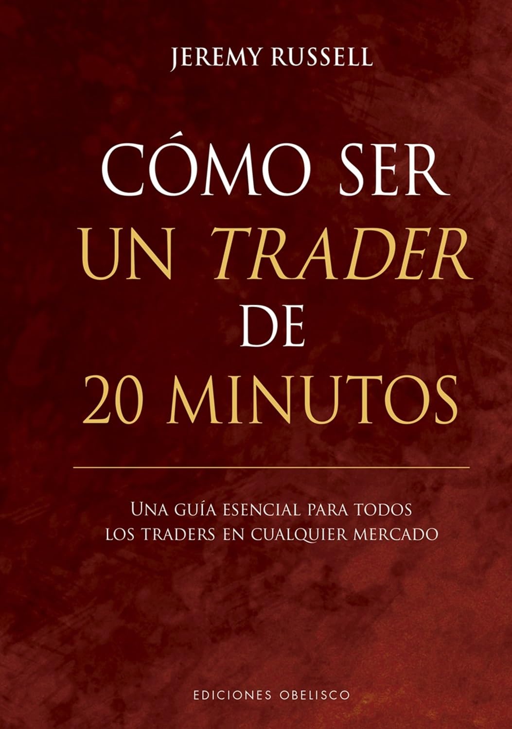 Libro: Cómo ser un trader de 20 minutos: Una guía esencial para todos los traders en cualquier mercado (Éxito) (Empresa)