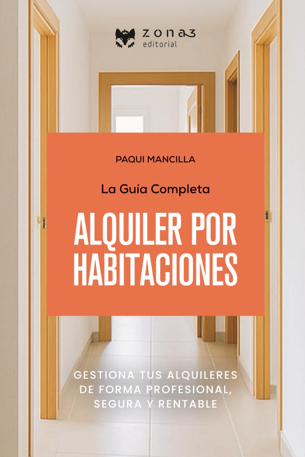 La guía completa del ALQUILER POR HABITACIONES: Gestionar tus alquileres de forma profesional, segura y rentable (Zona3 editorial)