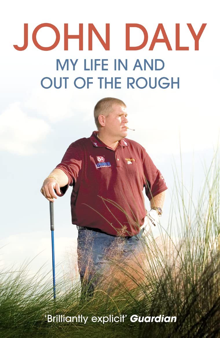 Libro: John Daly: My Life in and Out of the Rough: My Life In and Out of the Rough. An Unforgettable Memoir of Golfing Prowess
