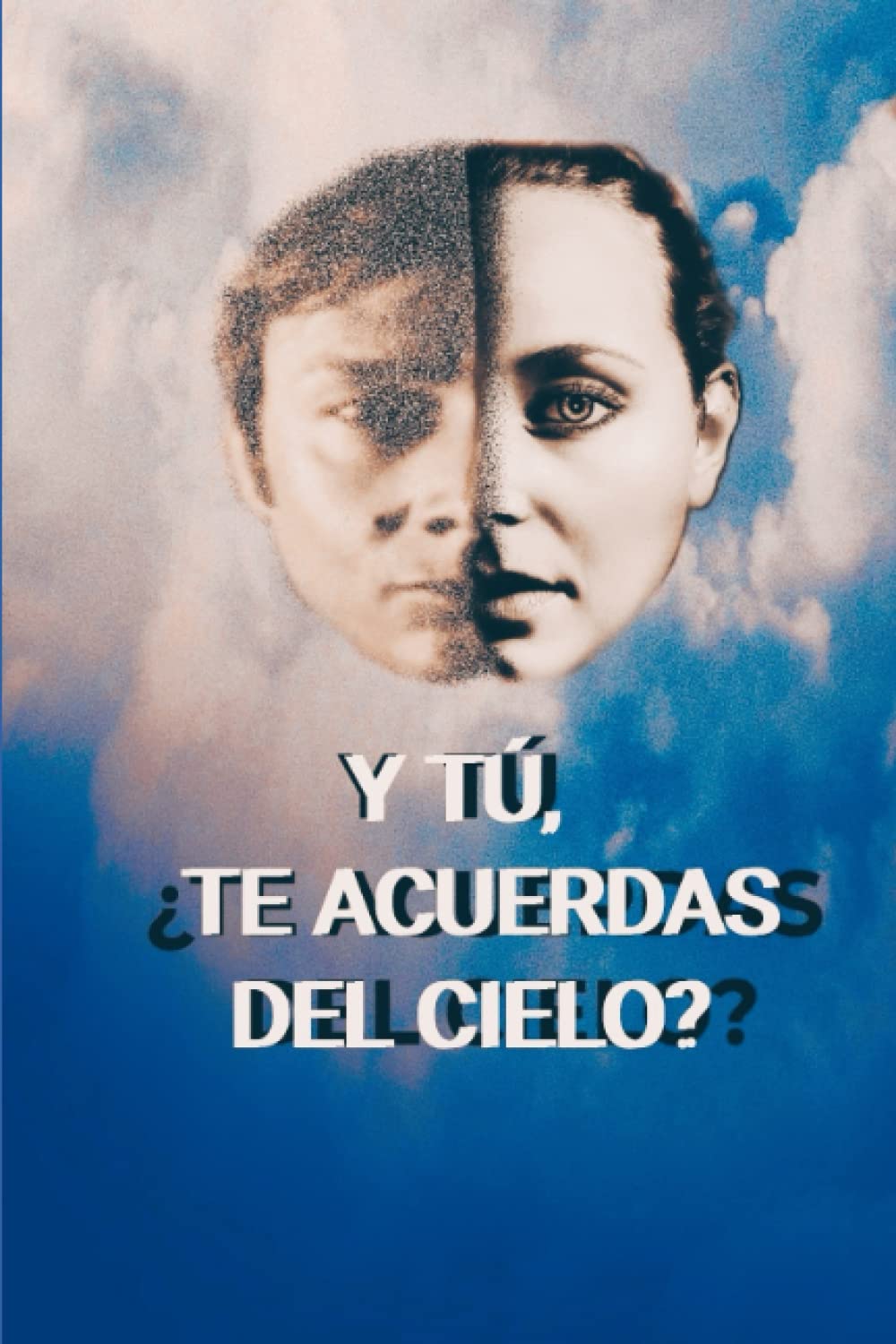 Libro: Y tú, ¿Te acuerdas del cielo?: Allí, la verdadera realidad.