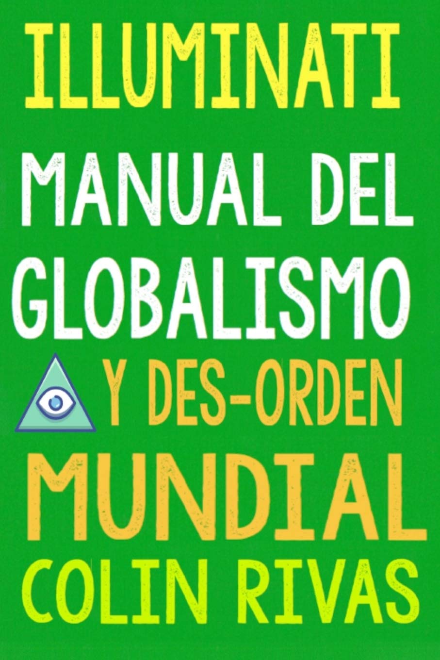 Libro: ILLUMINATI: MANUAL DEL GLOBALISMO Y DESORDEN MUNDIAL (Spanish Edition)