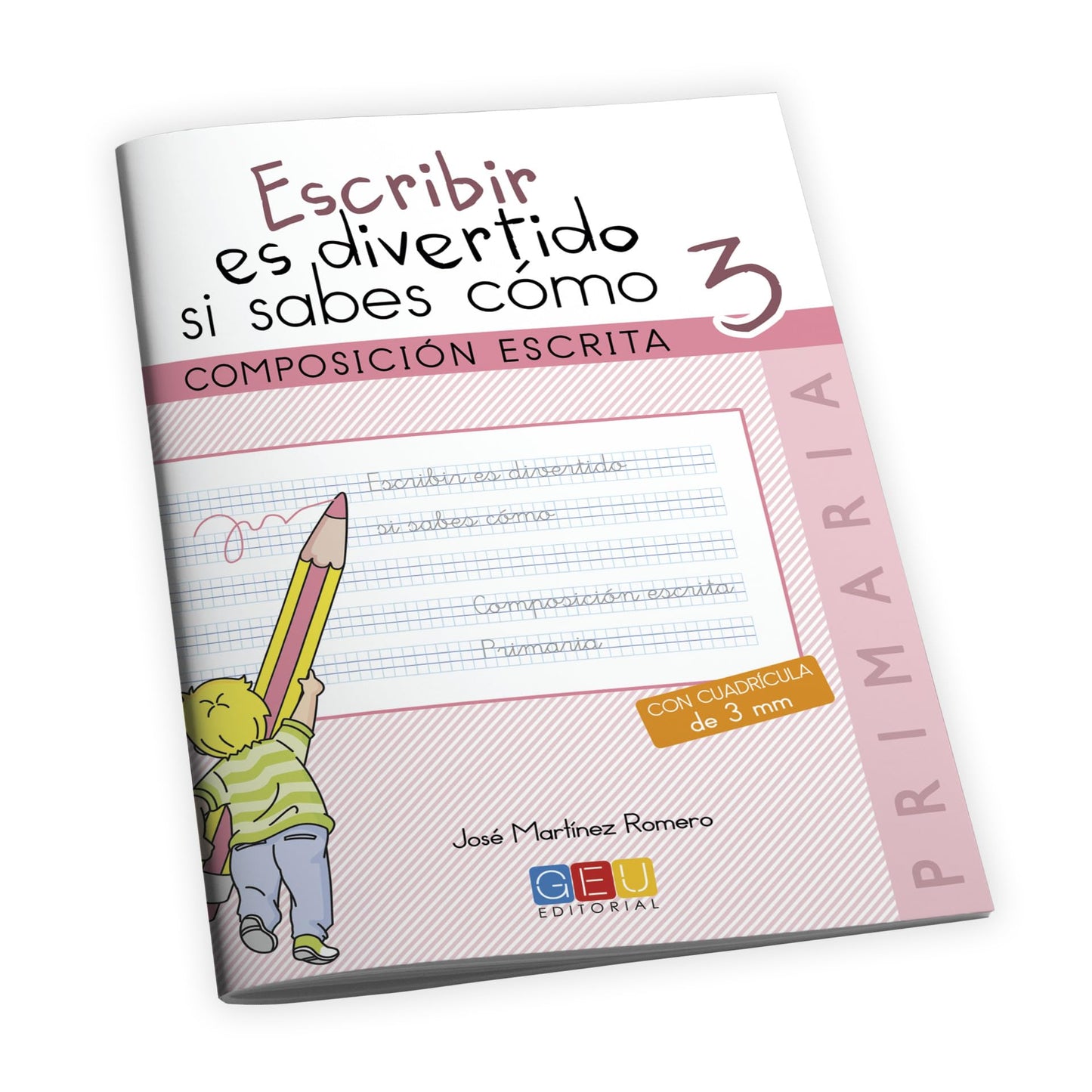 Escribir es divertido si sabes como. Cuaderno 3 / Editorial GEU / 3º Primaria / Mejora la composición escrita / Recomendado como repaso