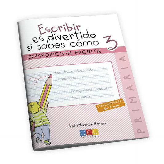 Escribir es divertido si sabes como. Cuaderno 3 / Editorial GEU / 3º Primaria / Mejora la composición escrita / Recomendado como repaso