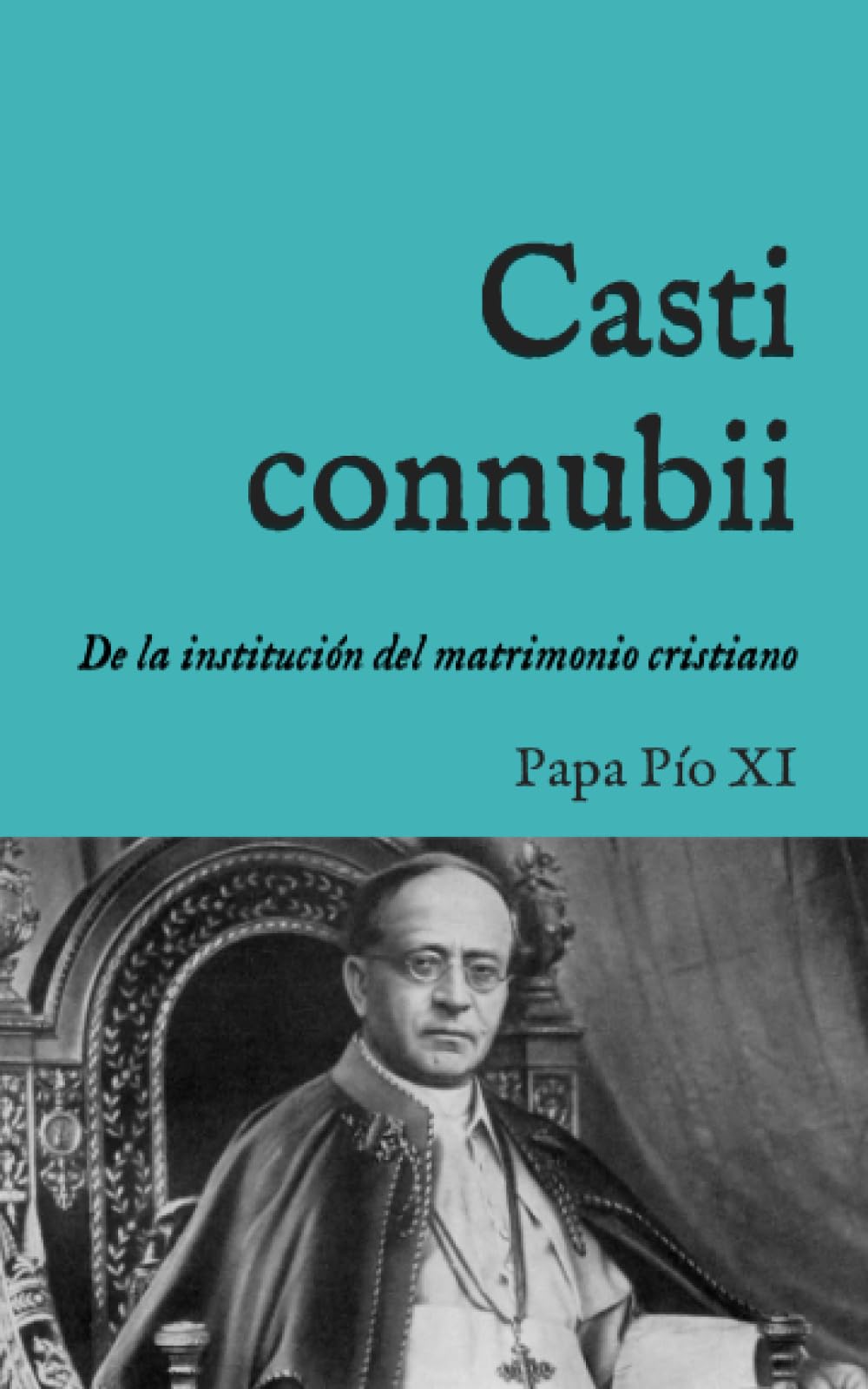 Libro: Casti connubii: Encíclica sobre la institución divina del matrimonio cristiano (1930) (San Lino Libros) (Spanish Edition)
