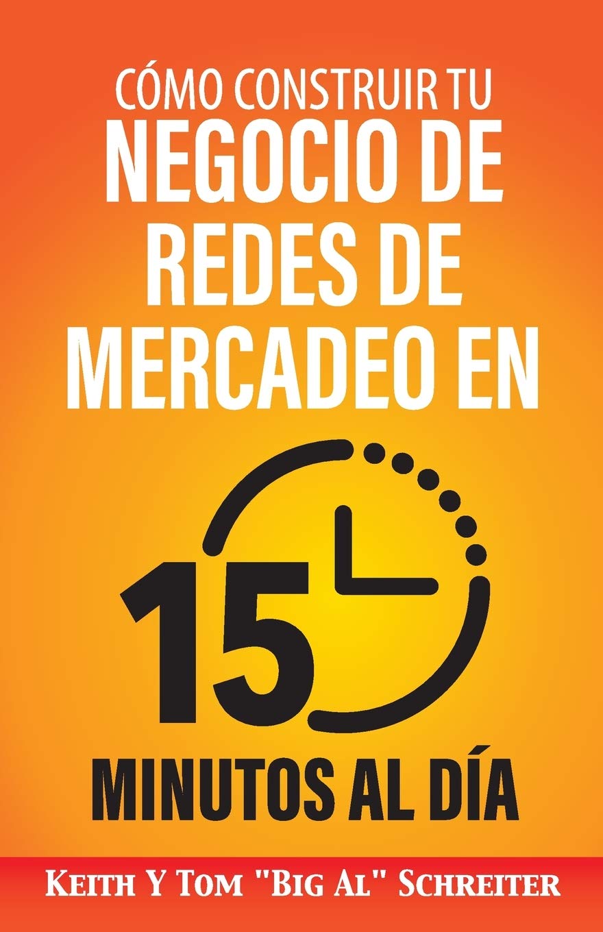 Libro: Cómo Construir Tu Negocio de Redes de Mercadeo en 15 Minutos al Día: ¡Rápido! ¡Eficiente! ¡Asombroso! (Spanish Edition)