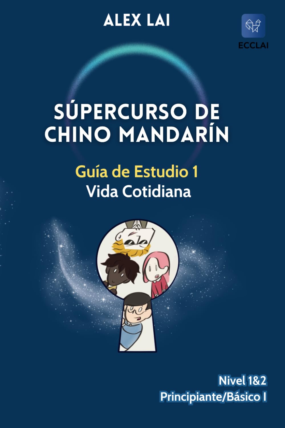 Libro: Guía de Estudio para Súpercurso de Chino Mandarín Libro 1: Vida Cotidiana: Nivel 1&2: Principiante/Básico I