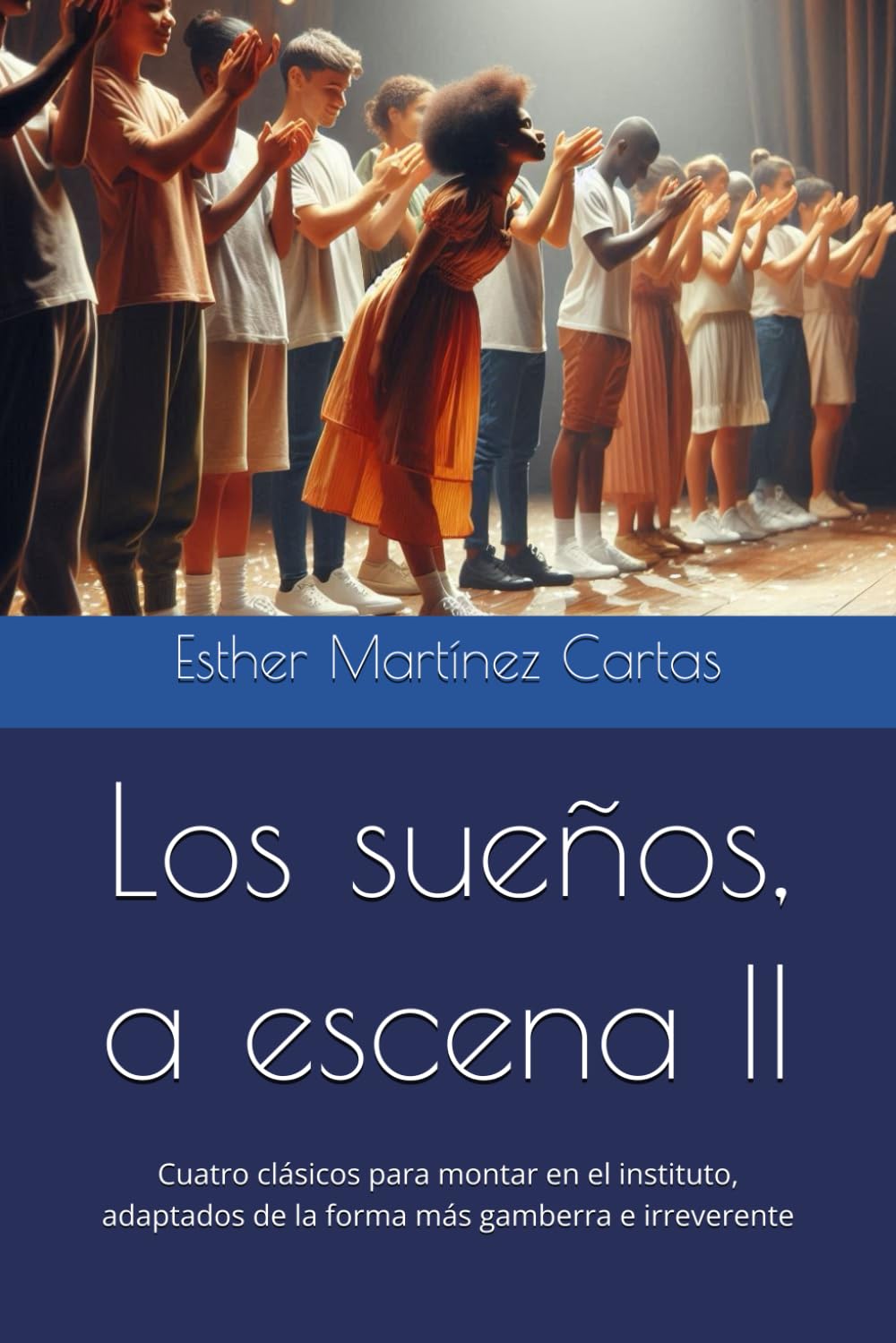 Libro: Los sueños a escena II: Cuatro clásicos para montar en el instituto, adaptados de la forma más gamberra e irreverente (Obras para montar en el instituto) (Spanish Edition)