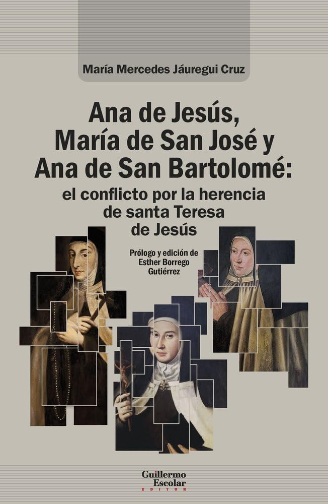 Libro: Ana de Jesús, María de San José y Ana de San Bartolomé: el conflicto por la herencia de santa Teresa de Jesús (Análisis y crítica)