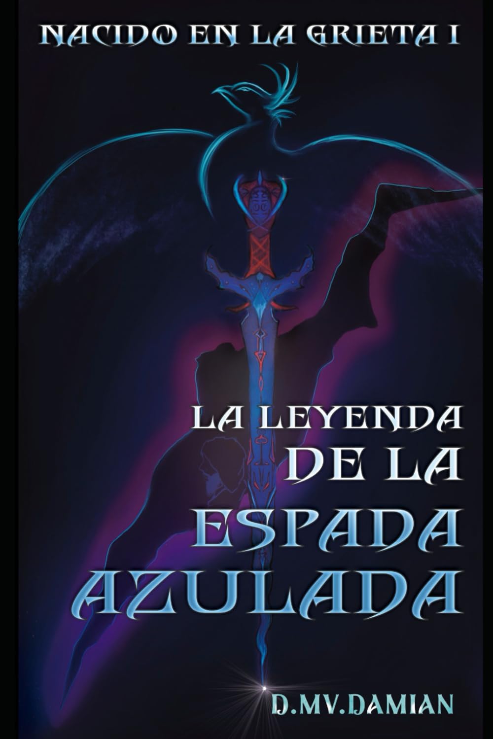 Libro: Nacido en la grieta I: La leyenda de la espada azulada. (Spanish Edition)