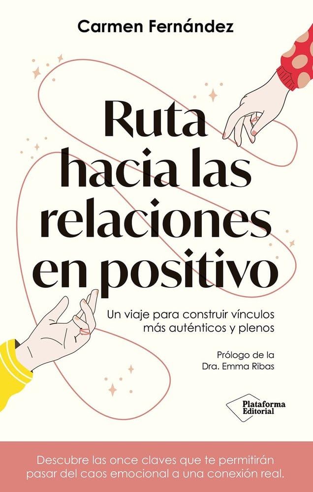 Libro: Ruta hacia las relaciones en positivo: Un viaje para construir vínculos más auténticos y plenos