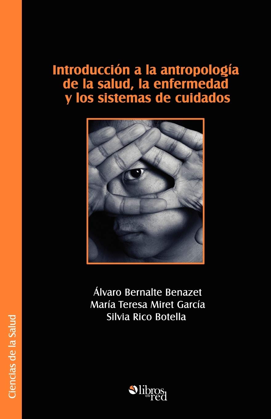 Libro: Introduccion a la Antropologia de La Salud, La Enfermedad y Los Sistemas de Cuidados (Spanish Edition)