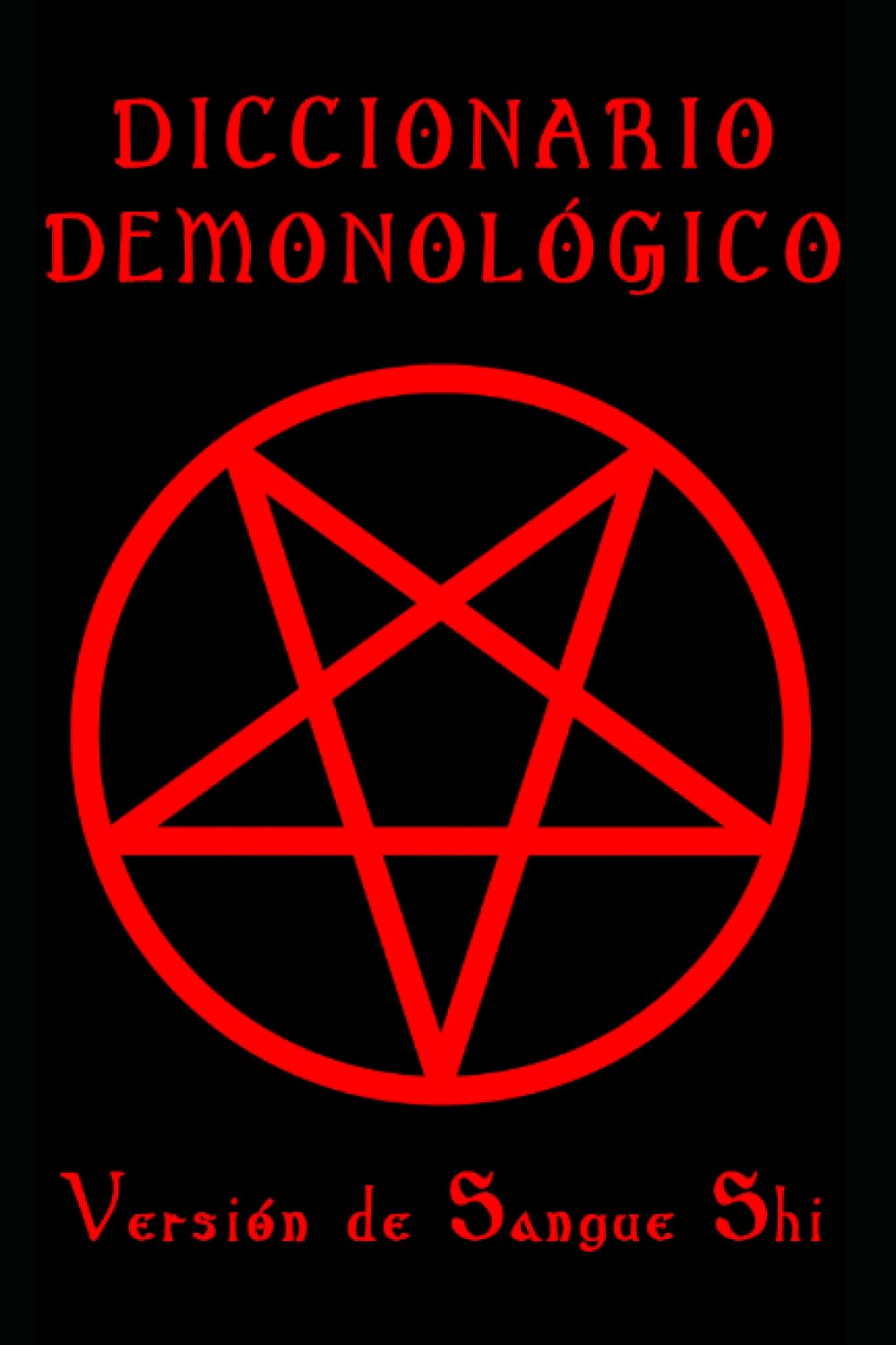 Libro: DICCIONARIO DEMONOLÓGICO: Versión de Sangue Shi (Sendero Siniestro, Ocultismo, Magia, Mitología y Folklore) (Spanish Edition)