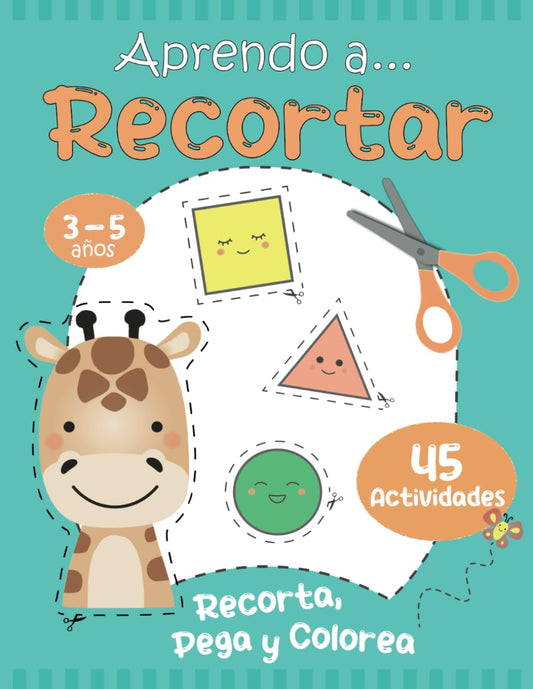 Aprendo a... Recortar: Libro Preescolar de Actividades para Aprender a usar las Tijeras. Para Niños de 3, 4 y 5 años. De Principiante a Intermedio. Recorta, Pega y Colorea