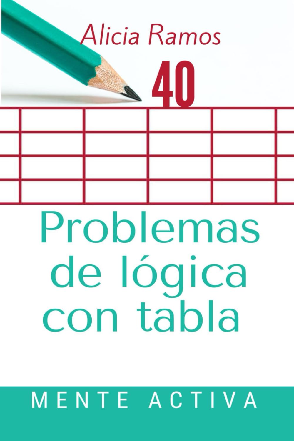 Problemas de lógica con tablas. 40. Mente activa. Pasatiempos.