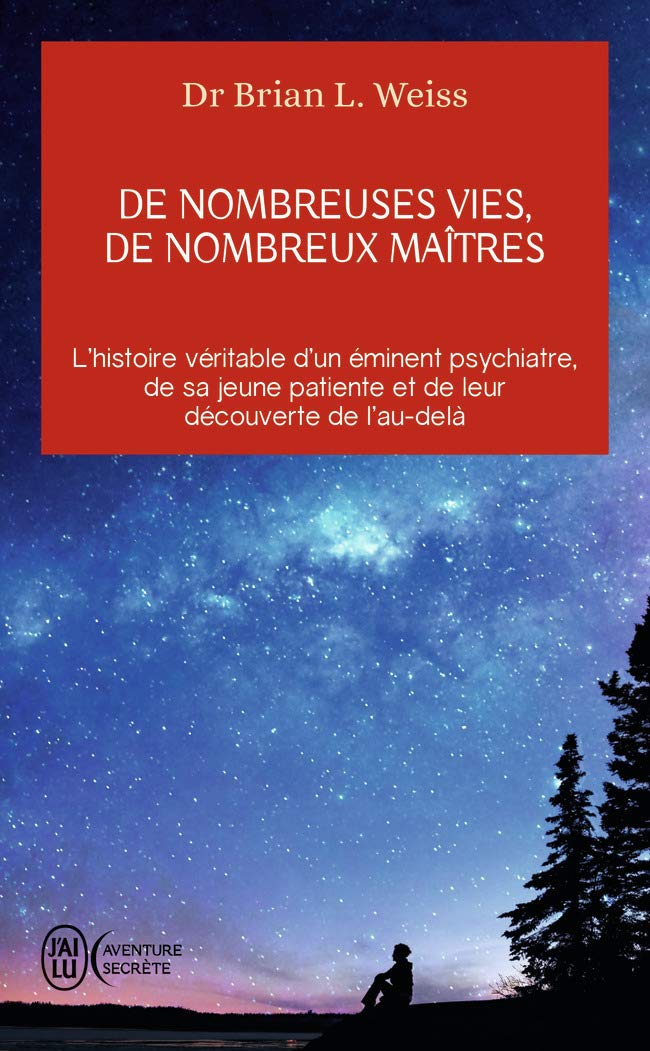 Libro: De nombreuses vies, de nombreux maîtres: L'histoire véritable d'un éminent psychiatre, de sa jeune patiente et de leur découverte de l'au-delà