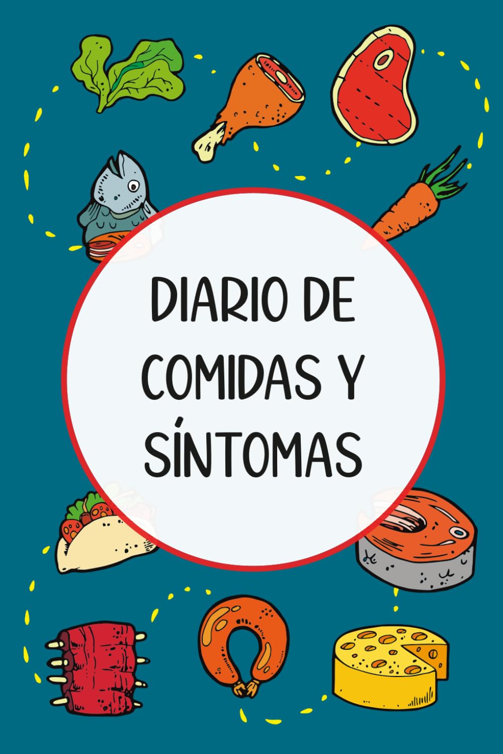 Libro: Diario de Comidas y Síntomas: Registre cómo su dieta afecta sus síntomas con este diario de sensibilidad alimentaria, útil para SII, alergias, ... del estado de ánimo y más (Spanish Edition)